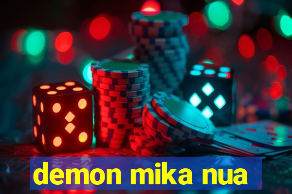 demon mika nua